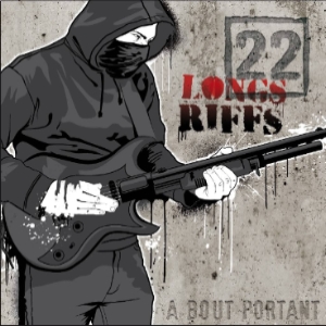 Cd 22 Longs Riffs "A bout portant"